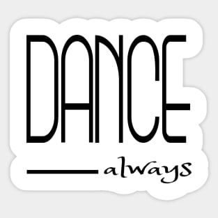 Dance always Sticker